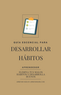 📖 Guía Esencial para Desarrollar Buenos Hábitos 🚀